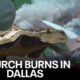 Dallas pastor describes the moment he realized his church was on fire